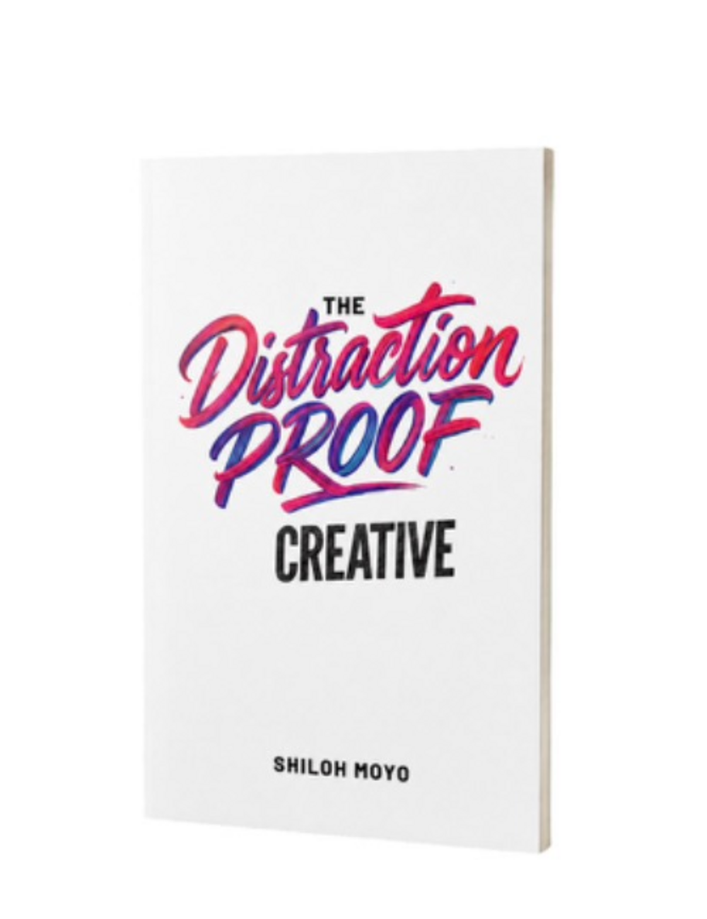 The Distraction Proof Creative by Shiloh Moyo